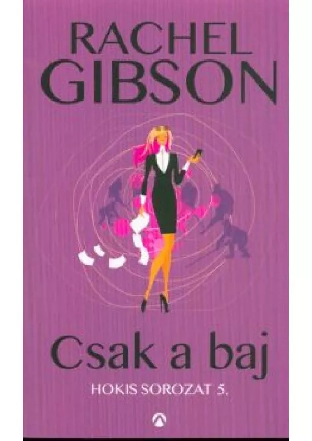 Rachel Gibson - Csak a baj /Hokis sorozat 5.