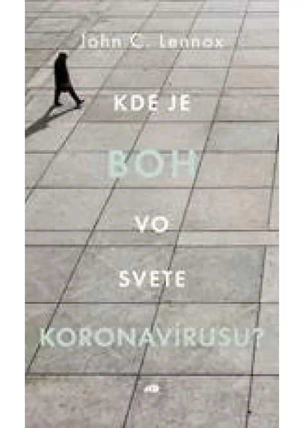 John Lennox - Kde je Boh vo svete koronavírusu?