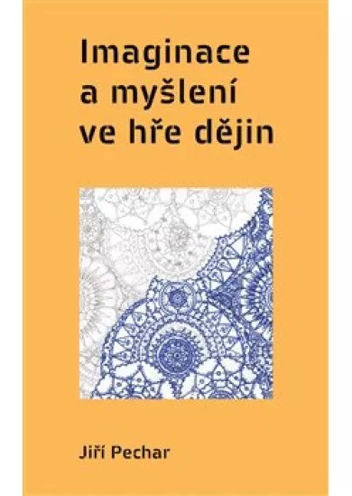 Imaginace a myšlení ve hře dějin