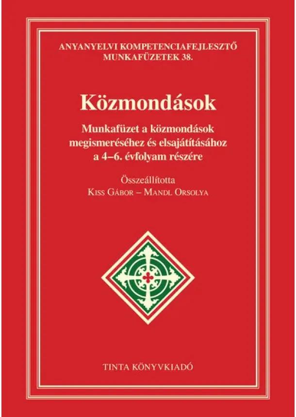 Kiss Gábor - Közmondások munkafüzet - Munkafüzet a közmondások megismeréséhez és elsajátításához a 4-6. évfolyam részére