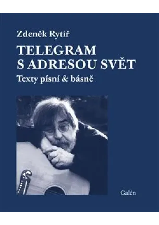 Zdeněk Rytíř - Telegram s adresou svět - Texty písní & básně