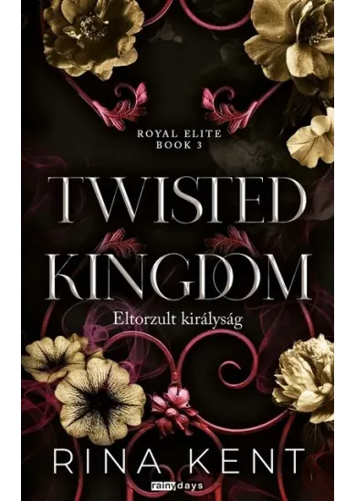 Twisted Kingdom - Eltorzult királyság - Royal Elite Book 3 (éldekorált)