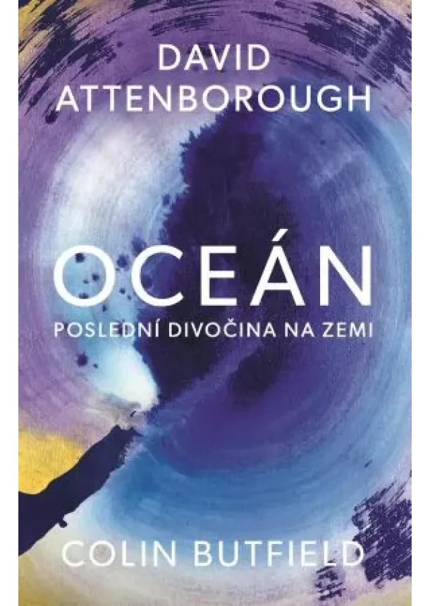 David Attenborough, Colin Butfield - Oceán - Poslední divočina na Zemi