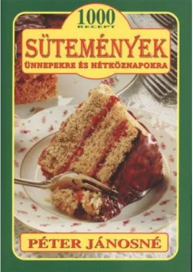 SÜTEMÉNYEK ÜNNEPEKRE ÉS HÉTKÖZNAPOKRA - 1000 RECEPT