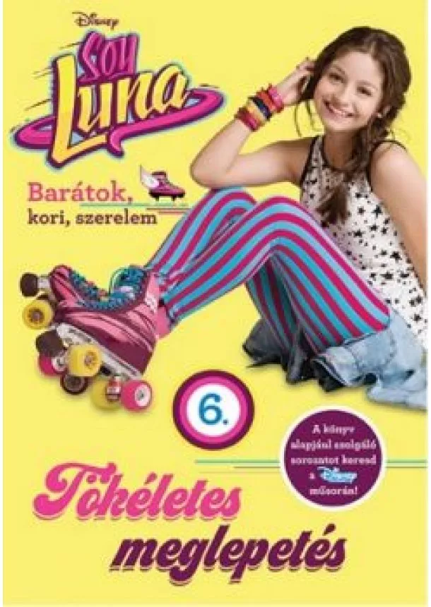 Disney - Soy Luna 6. - Tökéletes meglepetés
