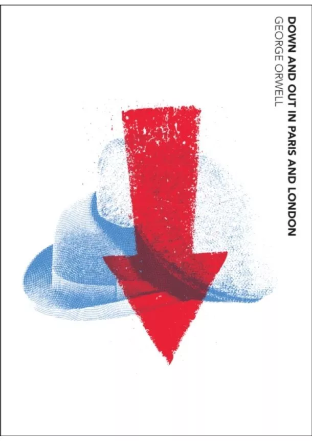 George Orwell - Down and Out in Paris and London