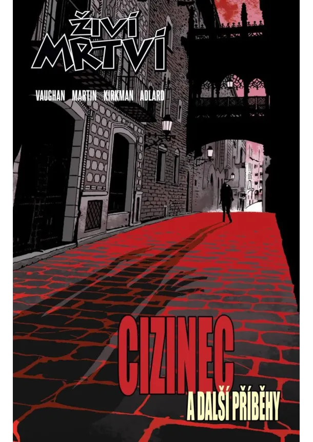 Robert Kirkman, Brian K. Vaughan - Živí mrtví - Cizinec a další příběhy