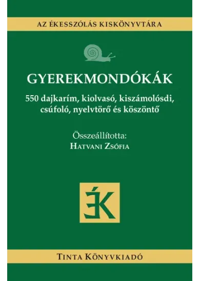 Gyerekmondókák - 550 dajkarím, kiolvasó, kiszámolósdi, csúfoló, nyelvtörő és köszöntő