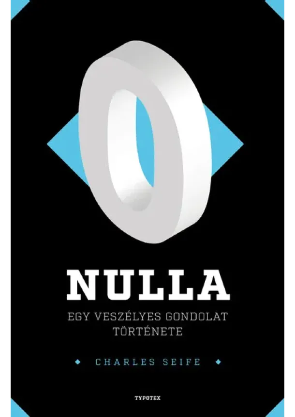 Charles Seife - Nulla - Egy veszélyes gondolat története - Különleges számok nyomában