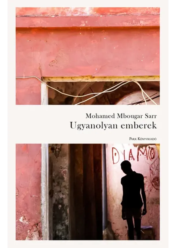 Mohamed Mbougar Sarr - Ugyanolyan emberek