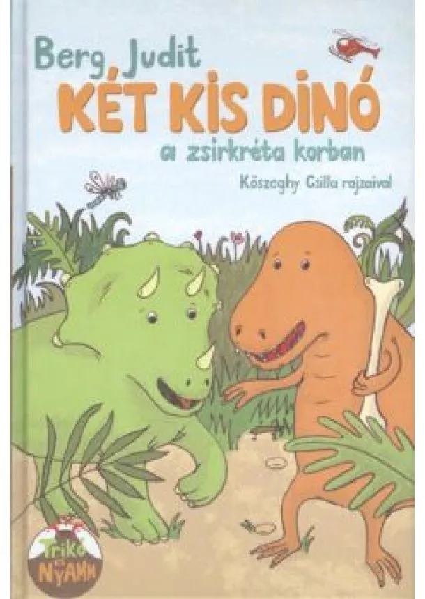 BERG JUDIT - KÉT KIS DINÓ A ZSÍRKRÉTA KORBAN