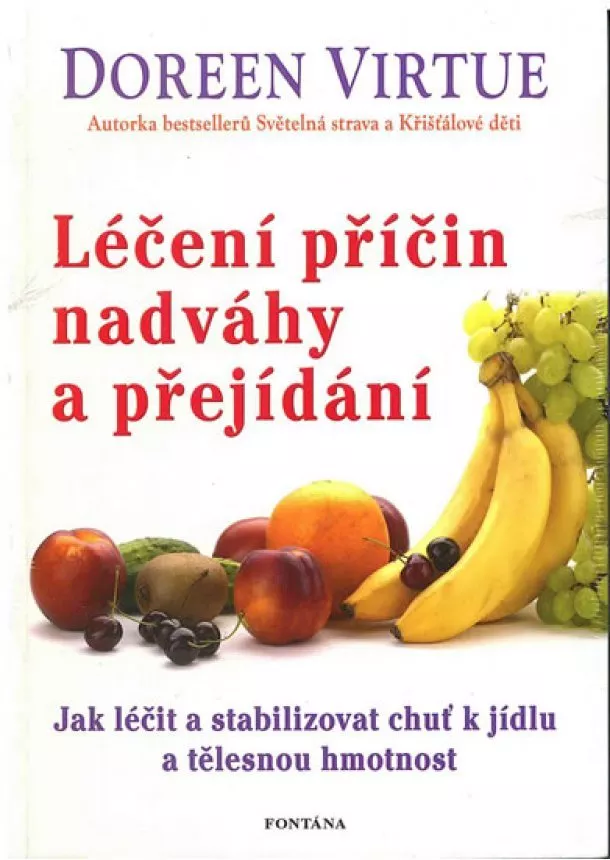 Doreen Virtue - Léčení příčin nadváhy a přejídání - Jak léčit a stabilizovat chuť k jídku a tělěsnou hmotnost