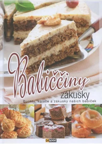 Babiččiny zákusky - Buchty, koláče a zákusky našich babiček