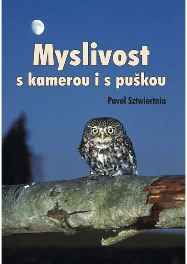 Pavel Sztwiertnia - Myslivost s kamerou i s puškou