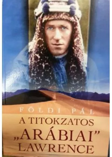 A titokzatos arábiai Lawrence