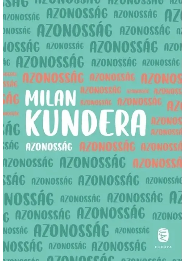 Milan Kundera - Azonosság (új kiadás)