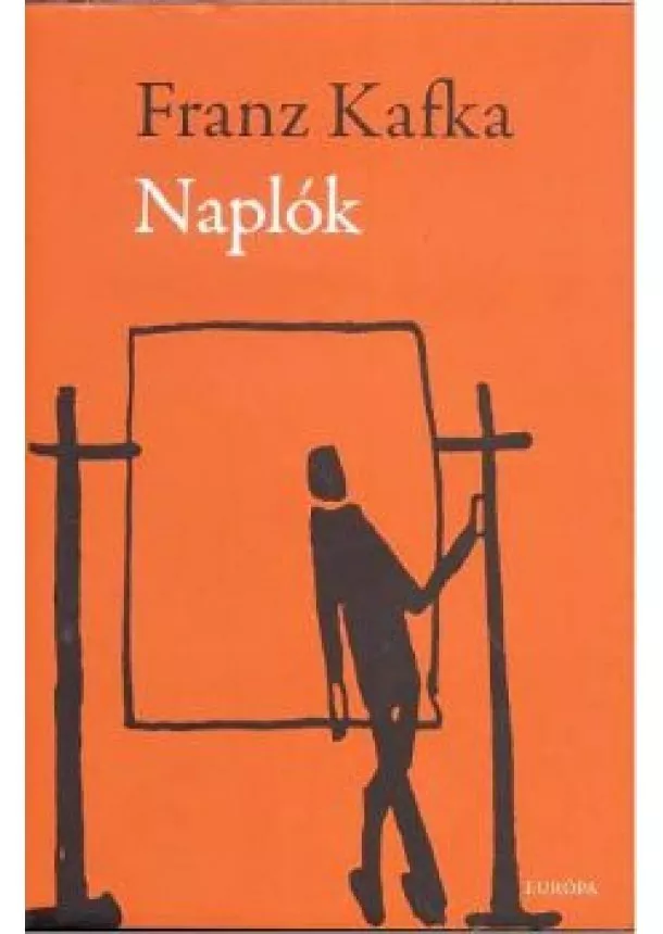 Franz Kafka - NAPLÓK /FRANZ KAFKA