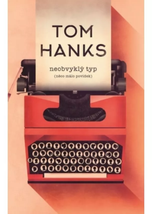 Tom Hanks - Neobvyklý typ (něco málo povídek)