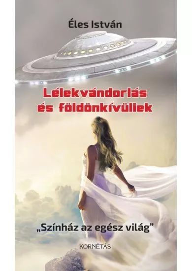 Lélekvándorlás és földönkívüliek - Színház az egész világ