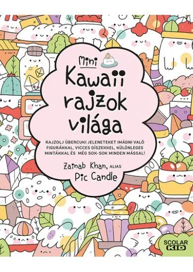 Kawaii rajzok világa - Mini - Rajzolj übercuki jeleneteket imádni való figurákkal, vicces díszekkel, különleges mintákkal és még