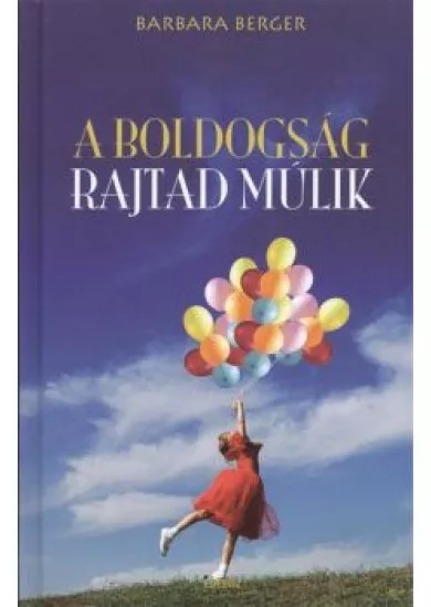 A BOLDOGSÁG RAJTAD MÚLIK