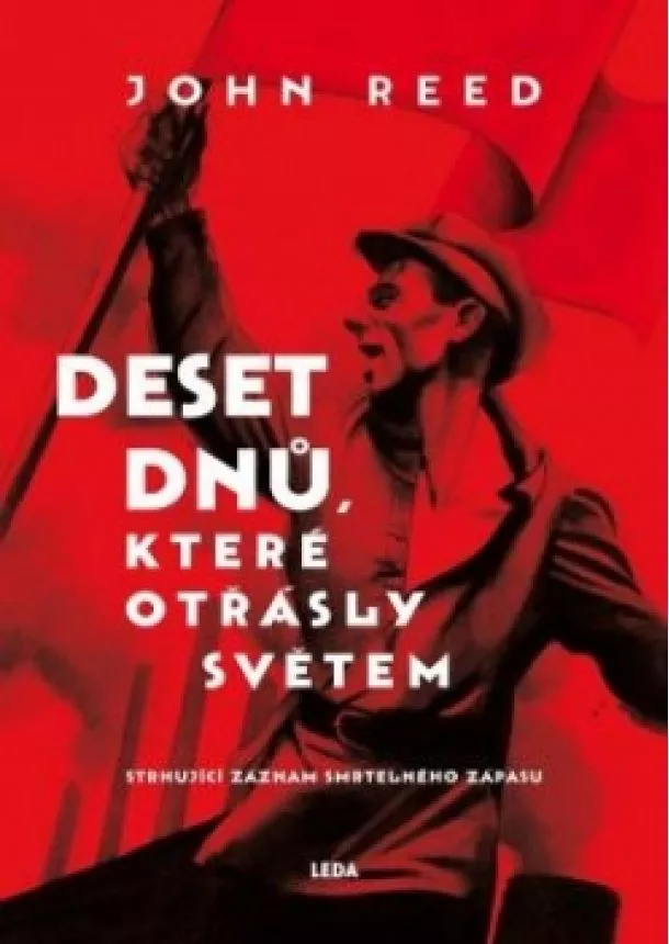 John Reed - 10 dnů, které otřásly světem - Strhující
