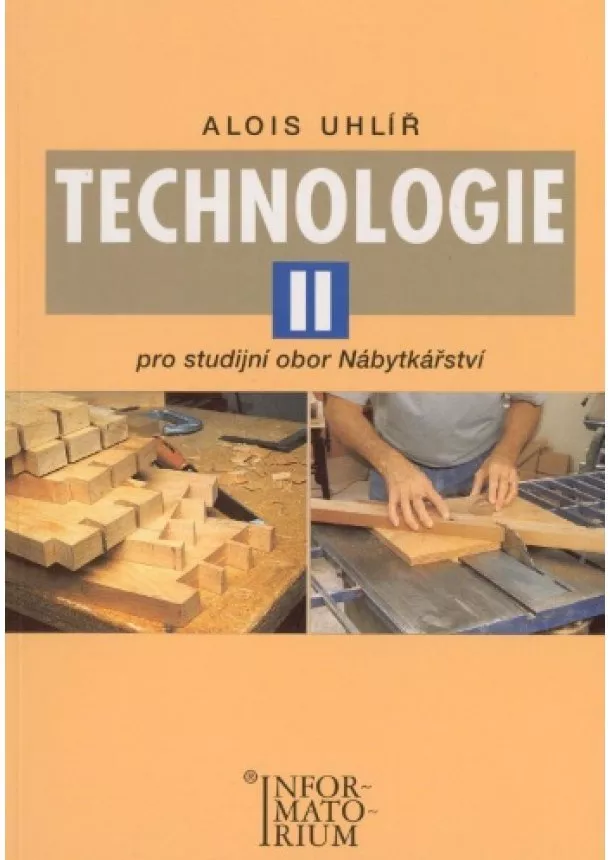 Alois Uhlíř - Technologie II - Pro studijní obor Nábytkářství