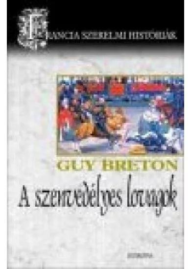 A SZENVEDÉLYES LOVAGOK /FRANCIA SZERELMI HISTÓRIÁK 1.