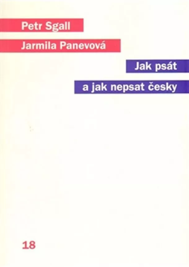 Petr Sgall , Jarmila Panevová - Jak psát a jak nepsat česky