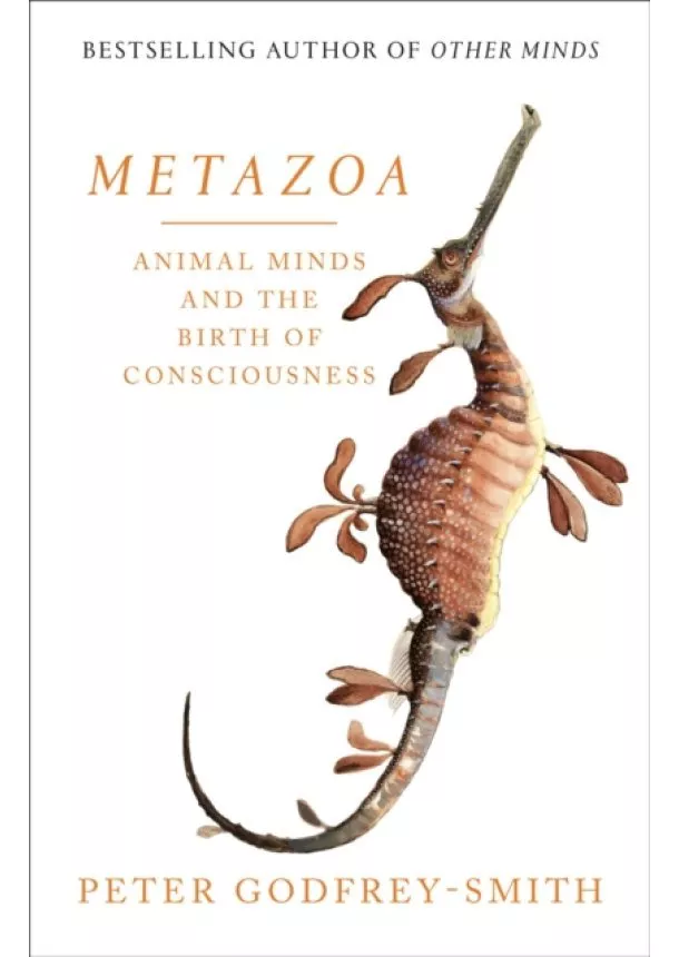 Peter Godfrey-Smith - Metazoa: The Evolution Of Animals, Minds, Consciousness And Sleep