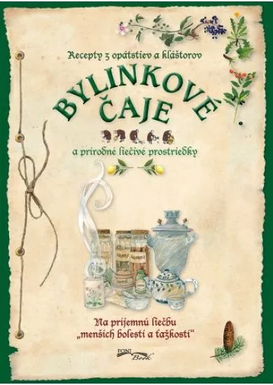 Bylinkové čaje a prírodné liečivé prostriedky (2. vydanie) - Recepty z opátstiev a kláštorov