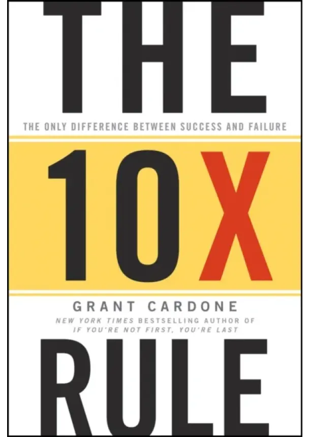 Grant Cardone - The 10X Rule