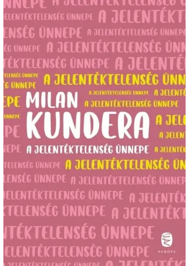 A jelentéktelenség ünnepe (új kiadás)