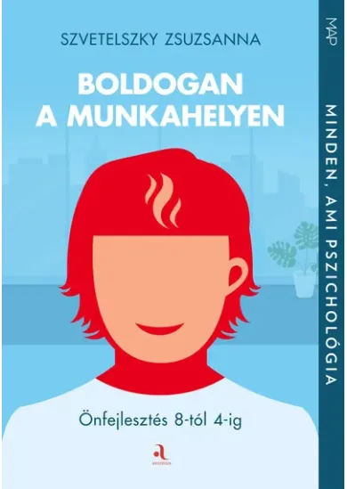 Boldogan a munkahelyen - Önfejlesztés 8-tól 4-ig - MAP-sorozat