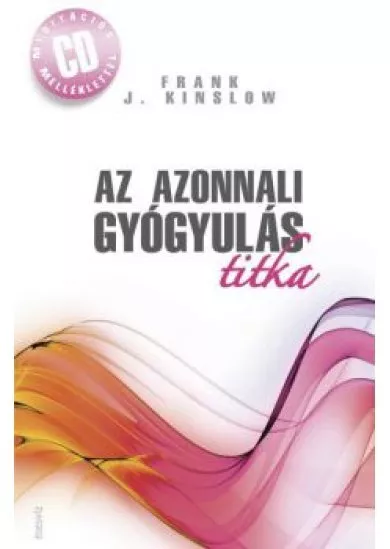Az azonnali gyógyulás titka CD-melléklettel!