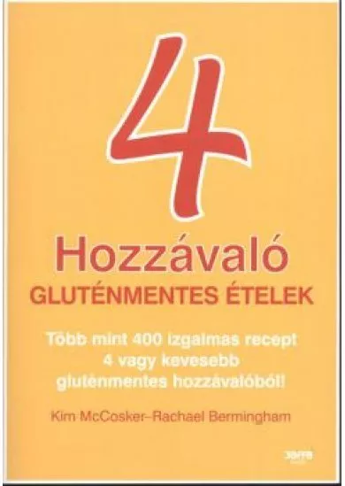 4 HOZZÁVALÓ - GLUTÉNMENTES ÉTELEK /TÖBB MINT 400 IZGALMAS RECEPT