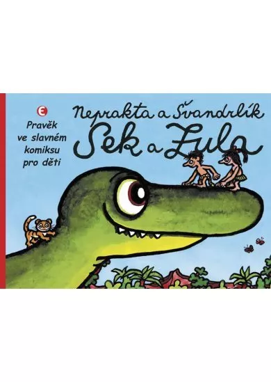 Sek a Zula - Pravěk ve slavném komiksu pro děti - 2.vydání