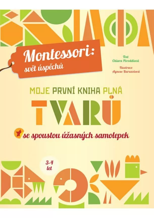 Chiara Piroddiová - Moje první kniha plná tvarů se spoustou úžasných samolepek (Montessori: Svět úspěchů)
