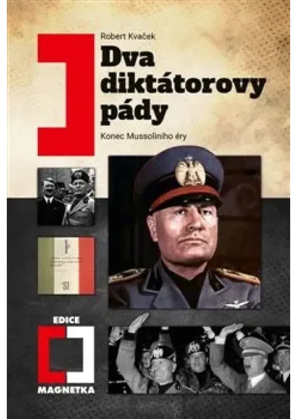 Robert Kvaček - Dva diktátorovy pády - Konec Mussoliniho éry