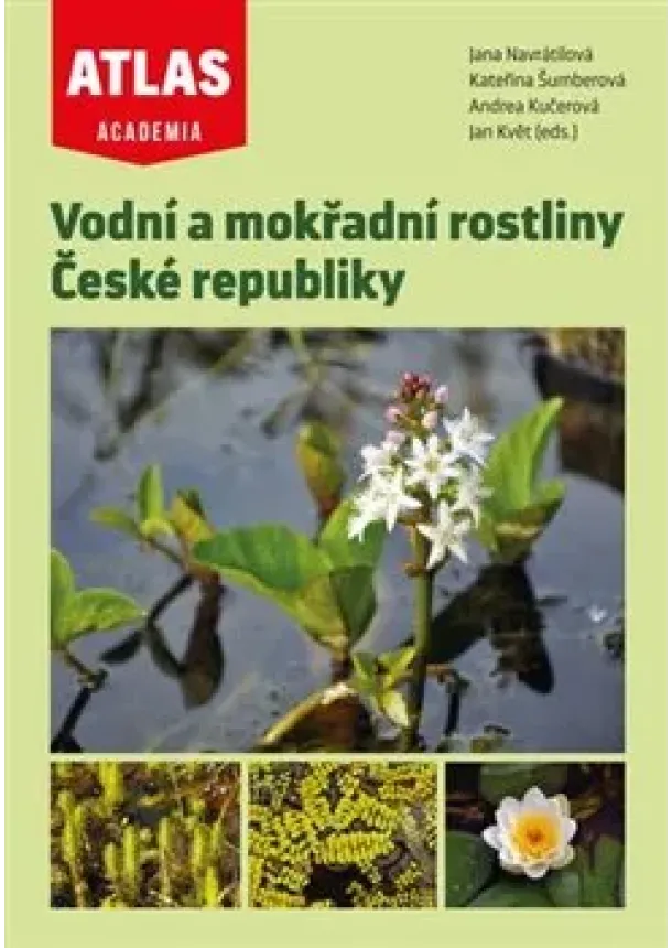 Jana Navrátilová, Kateřina Šumberová, Andrea Kučerová, Jan Květ - Vodní a mokřadní rostliny České republiky