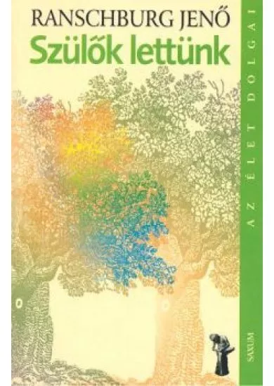 SZÜLŐK LETTÜNK /AZ ÉLET DOLGAI