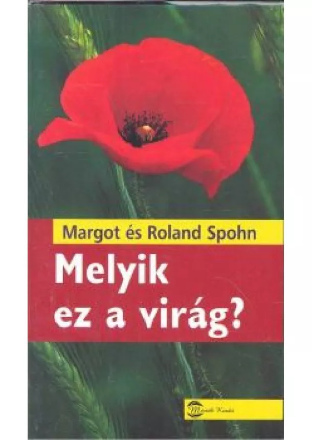 MARGOT SPOHN - ROLAND SPOHN - MELYIK EZ A VIRÁG?