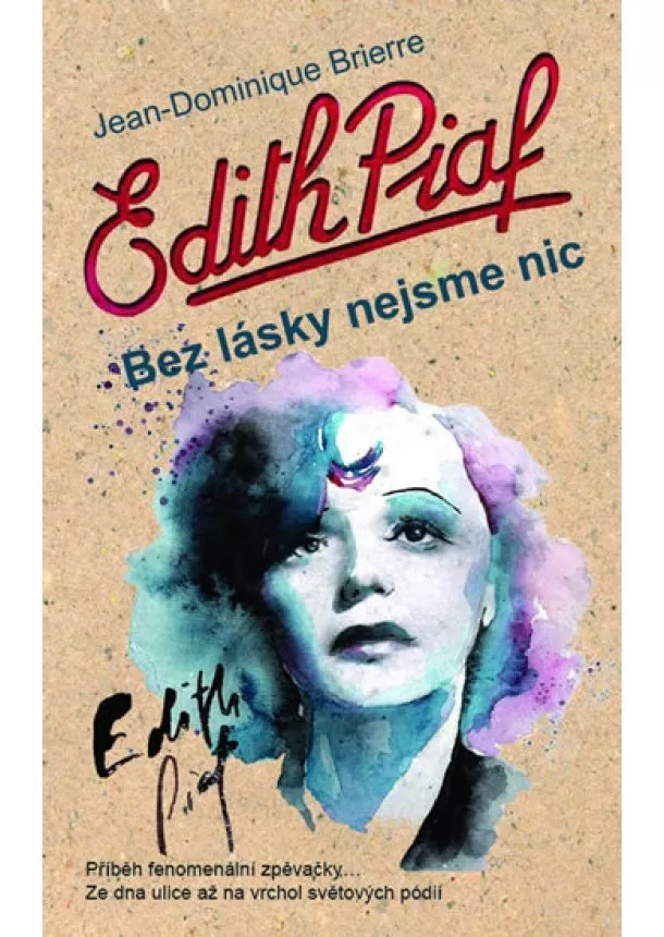 Jean-Dominique Brierre - Edith Piaf: Bez lásky nejsme nic