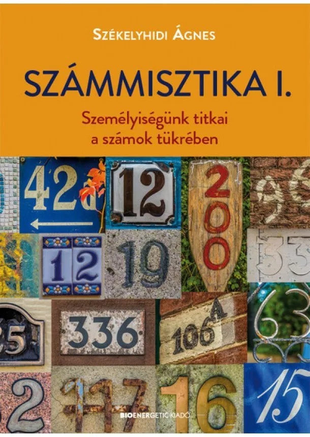 Székelyhidi Ágnes - Számmisztika I. - Személyiségünk titkai a számok tükrében (új kiadás)