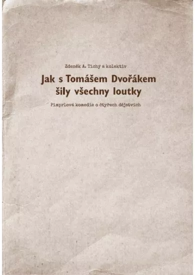 Jak s Tomášem Dvořákem šily všechny loutky - Pimprlová komedie o čtyřech dějstvích