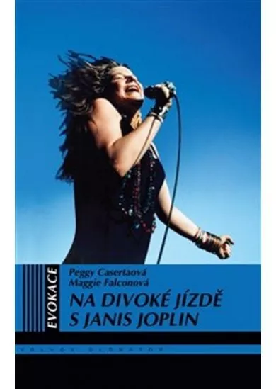 Na divoké jízdě s Janis Joplin - Párkrát jsem měla trochu problémy
