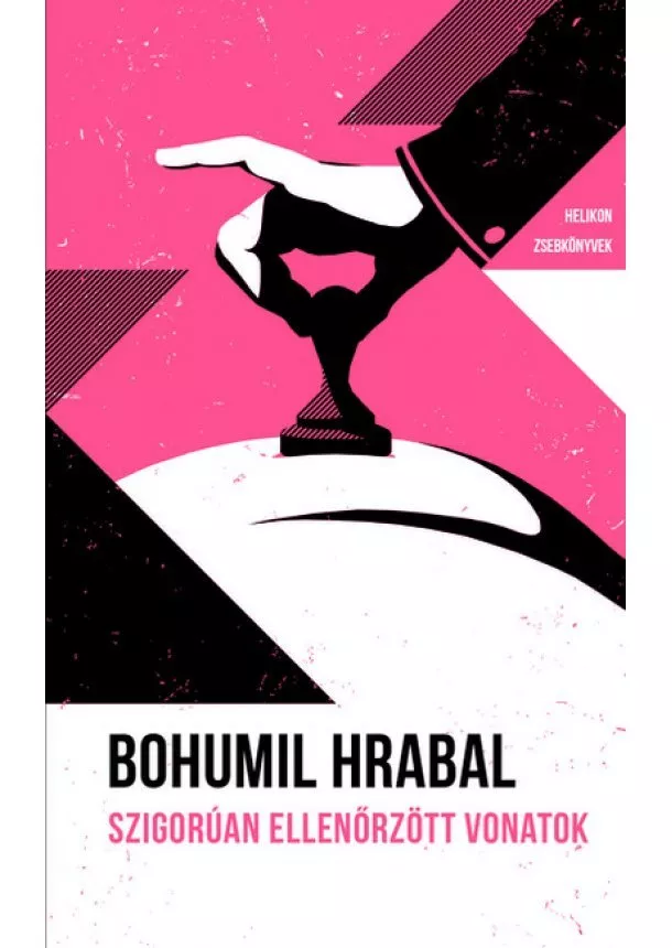 Bohumil Hrabal - Szigorúan ellenőrzött vonatok - Helikon Zsebkönyvek 118.