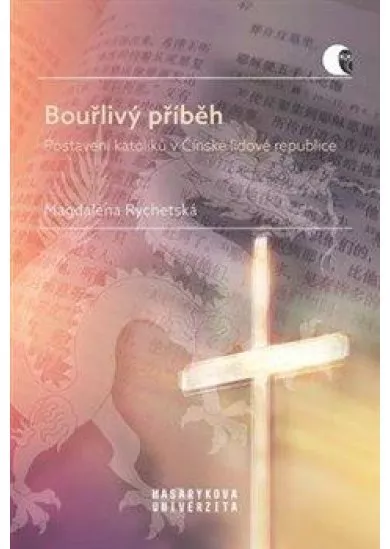 Bouřlivý příběh - Postavení katolíků v Čínské lidové republice