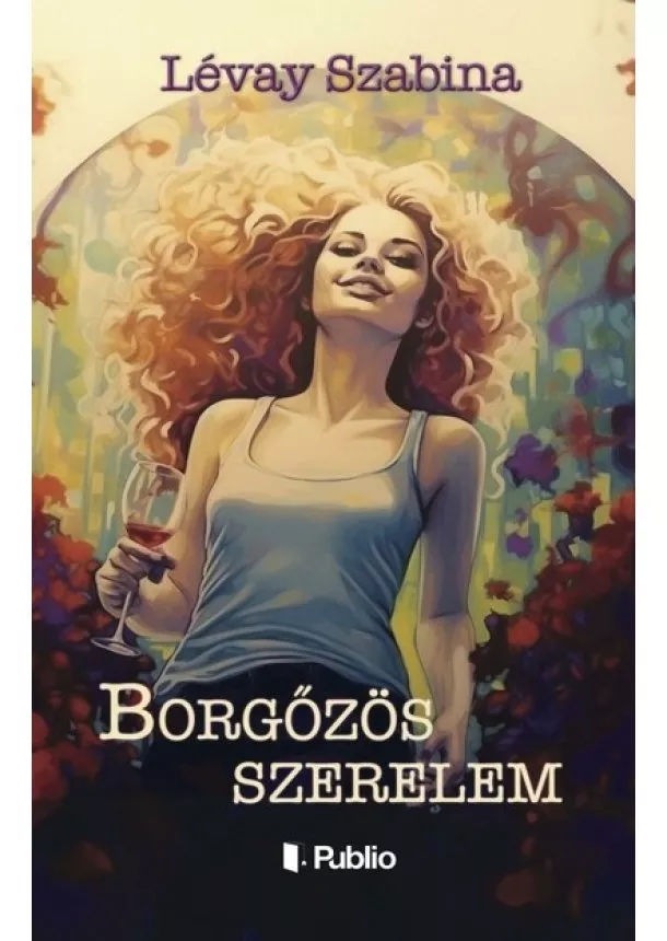 Lévay Szabina - Borgőzös szerelem