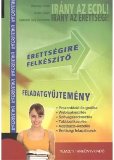 INFORMATIKA ÉRETTSÉGIRE FELKÉSZÍTŐ FELADATGYŰJTEMÉNY